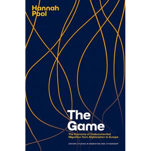 The Game: The Economy of Undocumented Migration from Afghanistan to Europe - Paperback