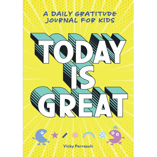 Today Is Great!: A Daily Gratitude Journal for Kids - Paperback