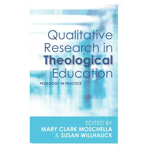 Qualitative Research in Theological Education: Pedagogy in Practice - Paperback