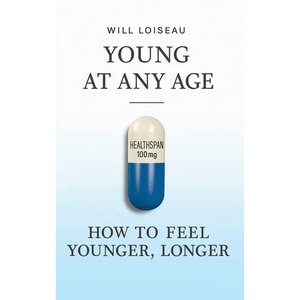 Young at Any Age: How to Feel Younger, Longer - Hardcover