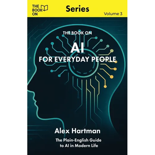 AI for Everyday People: The Plain-English Guide to AI in Modern Life - Paperback