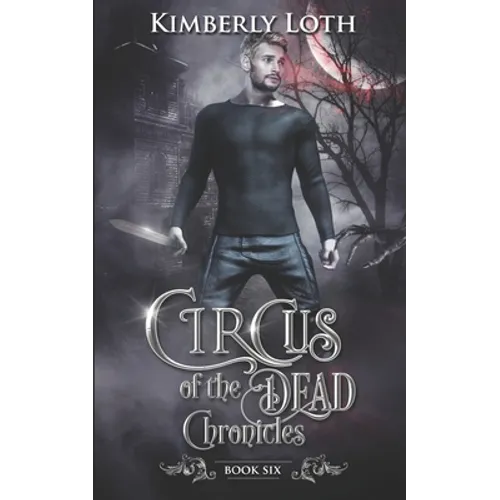 Circus of the Dead Chronicles: Book 6 - Paperback