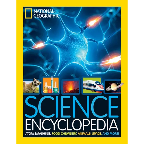 National Geographic Kids Science Encyclopedia: Atom Smashing, Food Chemistry, Animals, Space, and More! - Hardcover