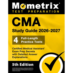 CMA Study Guide 2026-2027 - 4 Full-Length Practice Tests, Certified Medical Assistant Exam Prep Secrets with Detailed Answer Explanations: [5th Editio - Paperback