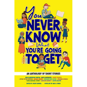 You Never Know What You're Going to Get: An Anthology of Short Stories - Paperback