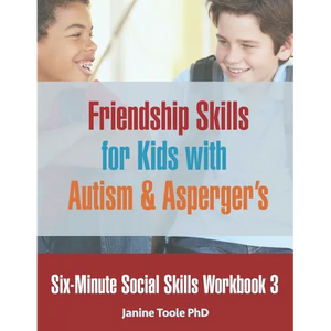 Six-Minute Social Skills Workbook 3: Friendship Skills for Kids with Autism & Asperger's - Paperback