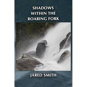 Shadows Within the Roaring Fork - Paperback