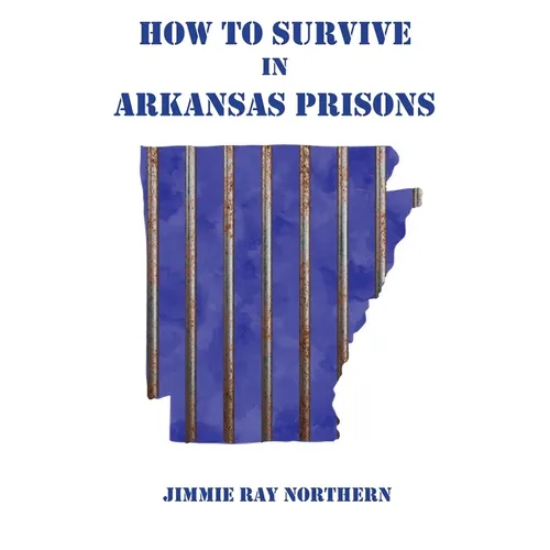 How to Survive in Arkansas Prisons - Paperback