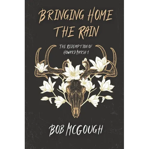 Bringing Home The Rain: The Redemption of Howard Marsh 1 - Paperback
