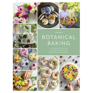 Botanical Baking: Contemporary Baking and Cake Decorating with Edible Flowers and Herbs - Paperback
