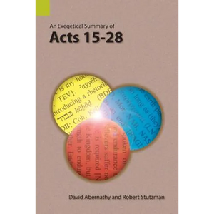 An Exegetical Summary of Acts 15-28 - Paperback