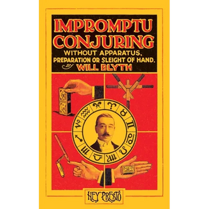Impromptu Conjuring (Hey Presto Magic Book): Without Apparatus, Preparation or Sleight-of-Hand - Paperback