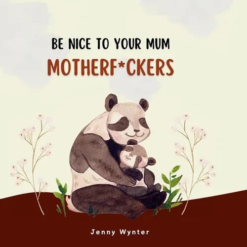 Be Nice To Your Mum, Motherf*ckers - Paperback