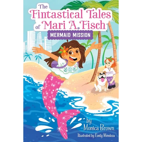 The Fintastical Tales of Mari A. Fisch #1: Mermaid Mission - Paperback