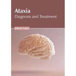 Ataxia: Diagnosis and Treatment - Hardcover