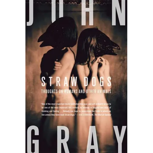 Straw Dogs: Thoughts on Humans and Other Animals - Paperback
