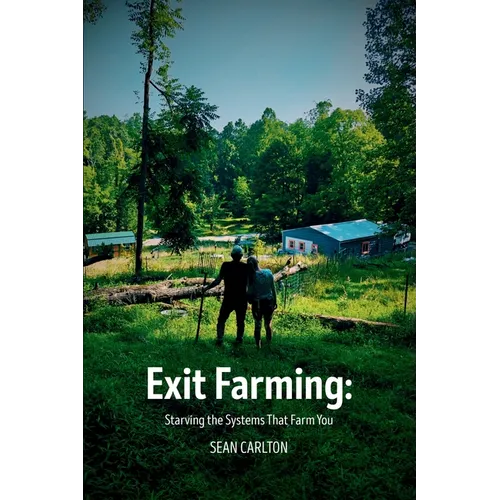 Exit Farming: Starving the Systems That Farm You - Paperback