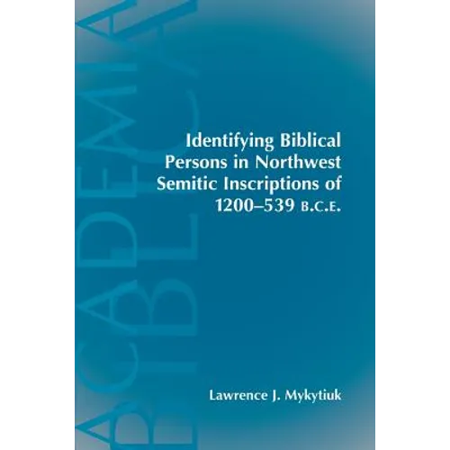 Identifying Biblical Persons in Northwest Semitic Inscriptions of 1200-539 B.C.E. - Paperback