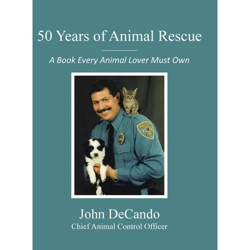 50 Years of Animal Rescue: A Book Every Animal Lover Must Own - Hardcover