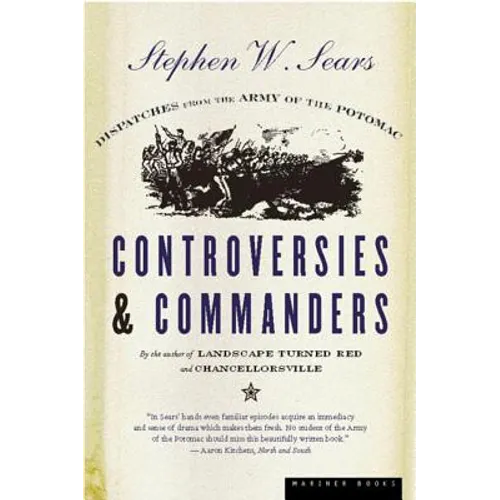 Controversies & Commanders: Dispatches from the Army of the Potomac - Paperback