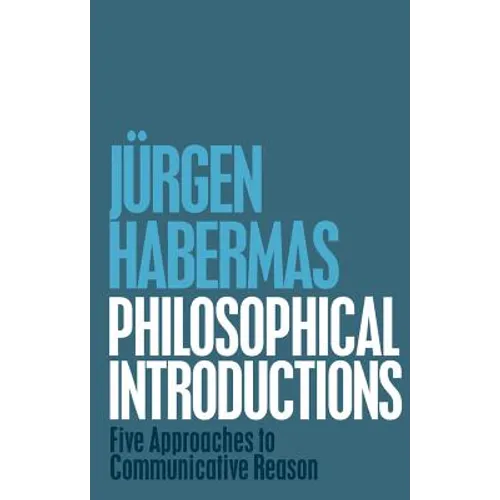 Philosophical Introductions: Five Approaches to Communicative Reason - Paperback