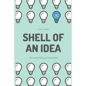 Shell of an Idea: The Untold History of PowerShell - Paperback