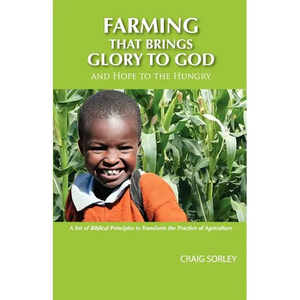 Farming that Brings Glory to God and Hope to the Hungry - Paperback