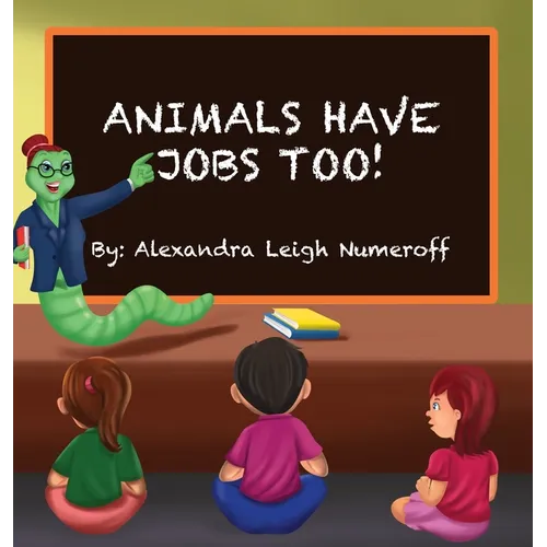 Animals Have Jobs Too! - Hardcover