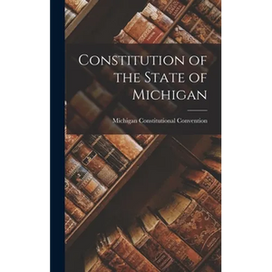 Constitution of the State of Michigan - Hardcover
