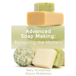 Advanced Soap Making: Removing the Mystery - Paperback
