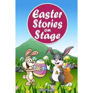 Easter Stories on Stage: A collection of plays based on Easter stories - Paperback