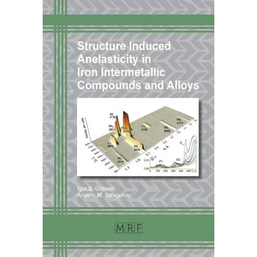 Structure Induced Anelasticity in Iron Intermetallic Compounds and Alloys - Paperback