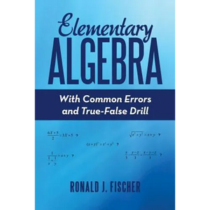 Elementary Algebra: With Common Errors and True-False Drill - Paperback