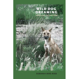Wild Dog Dreaming: Love and Extinction - Paperback