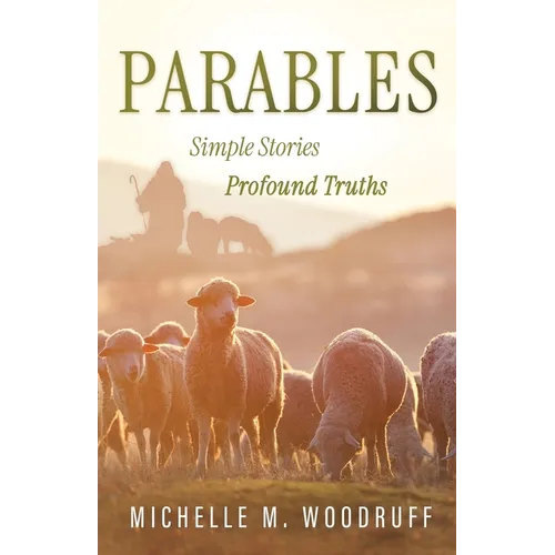 Parables: Simple Stories, Profound Truths - Paperback