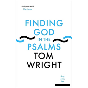Finding God in the Psalms: Sing, Pray, Live - Paperback
