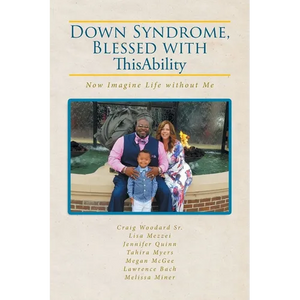 Down Syndrome, Blessed with ThisAbility: Now Imagine Life without Me - Paperback