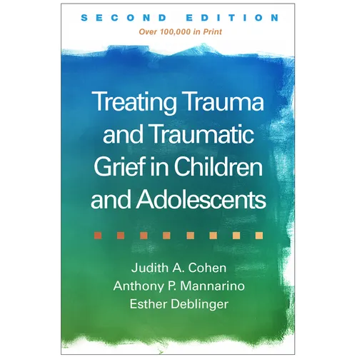 Treating Trauma and Traumatic Grief in Children and Adolescents - Paperback