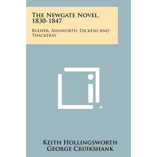 The Newgate Novel, 1830-1847: Bulwer, Ainsworth, Dickens And Thackeray - Paperback