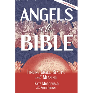 Angels of the Bible: Finding Grace, Beauty, and Meaning - Paperback