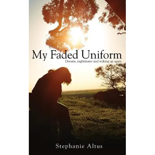 My Faded Uniform: Dreams, nightmares and waking up again - Paperback
