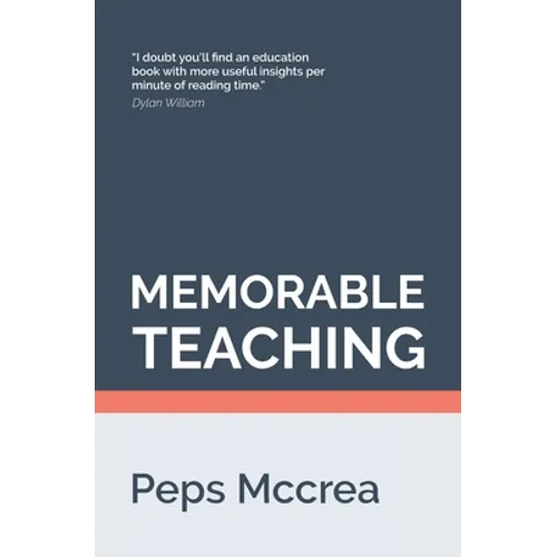 Memorable Teaching: Leveraging memory to build deep and durable learning in the classroom - Paperback
