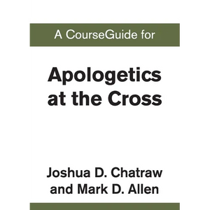 A CourseGuide for Apologetics at the Cross - Paperback