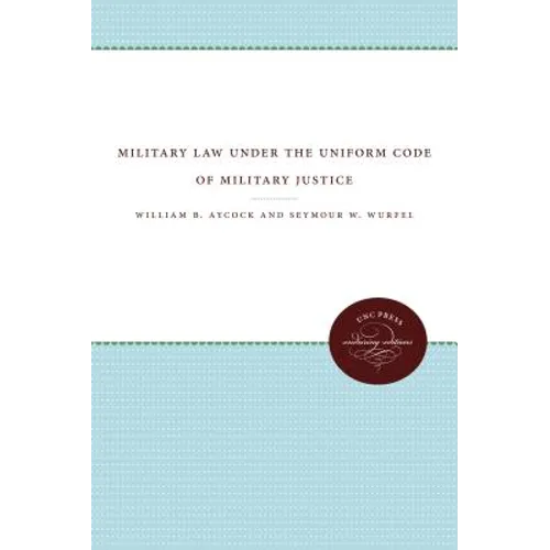 Military Law under the Uniform Code of Military Justice - Paperback