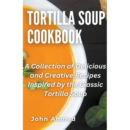 Tortilla Soup Cookbook - Paperback