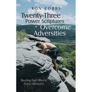 Twenty-Three Power Scriptures to Overcome Adversities: Speaking God's Word to Today's Adversities - Paperback