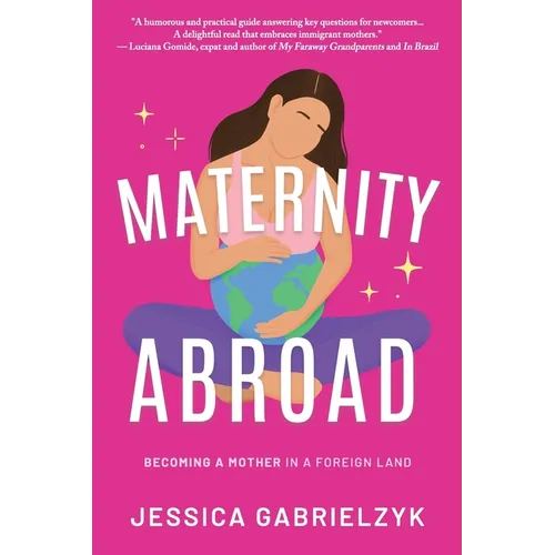 Maternity Abroad: Becoming a Mother in a Foreign Land - Paperback