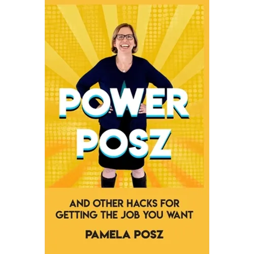 Power Posz: And Other Hacks for Getting the Job You Want - Paperback