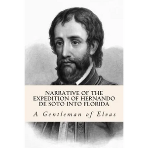 Narrative of the expedition of Hernando de Soto into Florida - Paperback