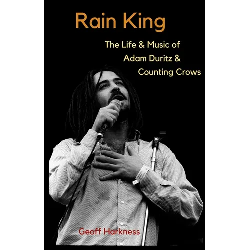Rain King: The Life and Music of Adam Duritz and Counting Crows - Paperback